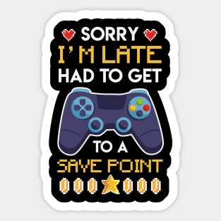 Sorry Im late had to get to Savepoint Sticker